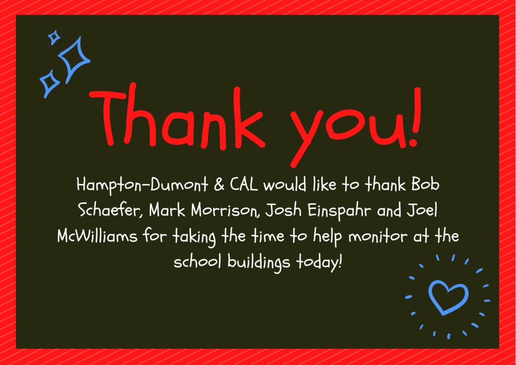 Thank you from Hampton-Dumont CAL to Bob Schaefer, Mark Morrison, Josh Einspahr and Joel McWilliams for taking time to help monitor at the school buildings today.